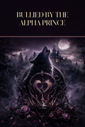 Bullied By The Alpha Prince - Moonlit Vice Books cover art