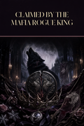 Claimed By The Mafia Rogue King - Moonlit Vice Books cover art