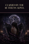 Claimed By The Ruthless Alpha - Moonlit Vice Books cover art