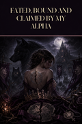 Fated, Bound and Claimed by My Alpha - Moonlit Vice Books cover art