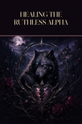 Healing The Ruthless Alpha - Moonlit Vice Books cover art