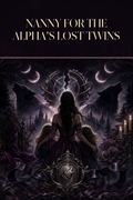 Nanny For The Alpha's Lost Twins - Moonlit Vice Books cover art