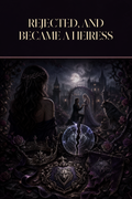 Rejected, And Became A Heiress - Moonlit Vice Books cover art