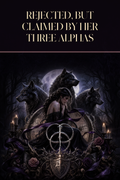Rejected, But Claimed By Her Three Alphas - Moonlit Vice Books cover art