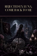 Rejected Ex-Luna, Come Back to Me - Moonlit Vice Books cover art