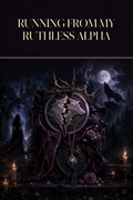 Running From My Ruthless Alpha - Moonlit Vice Books cover art